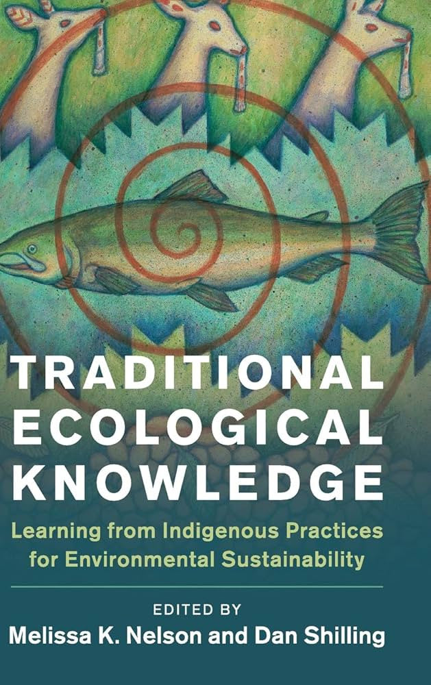 Environmental Wisdom Traditional Ecological Knowledge: Learning from Indigenous Practices ...